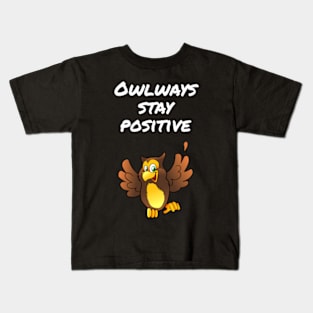 Owlways stay positive Kids T-Shirt